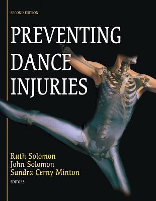 Preventing Dance Injuries-2nd Edition - Solomon, Ruth, and Solomon, John, and Minton, Sandra Cerny, PH.D.