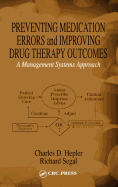 Preventing Medication Errors and Improving Drug Therapy Outcomes: A Management Systems Approach