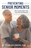 Preventing Senior Moments: How to Stay Alert into Your 90s and Beyond