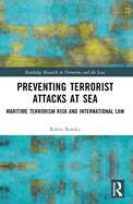 Preventing Terrorist Attacks at Sea: Maritime Terrorism Risk and International Law