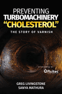 Preventing Turbomachinery "Cholesterol": The Story of Varnish