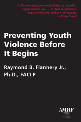 Preventing Youth Violence Before It Begins - Flannery, Raymond B, PhD