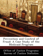 Prevention and Control of Fraud: A Case Study of the Medicaid Program