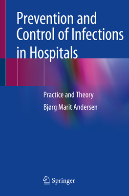 Prevention and Control of Infections in Hospitals: Practice and Theory - Andersen, Bjrg Marit