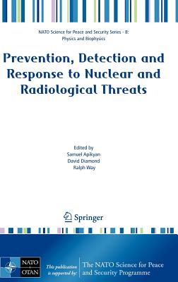 Prevention, Detection and Response to Nuclear and Radiological Threats - Apikyan, Samuel (Editor), and Diamond, David (Editor), and Way, Ralph (Editor)