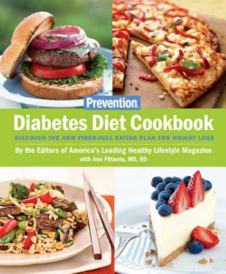 Prevention Diabetes Diet Cookbook: Discover the New Fiber-Full Eating Plan for Weight Loss - Fittante, Ann, and Prevention Magazine (Editor)