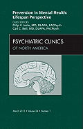 Prevention in Mental Health: Lifespan Perspective, an Issue of Psychiatric Clinics: Volume 34-1