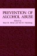 Prevention of Alcohol Abuse - Miller, Ron, and Nirenberg, Ted D (Editor), and Miller, Peter M, Ph.D. (Editor)