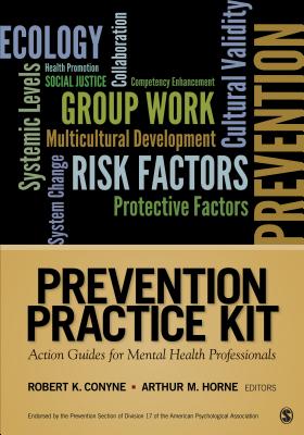 Prevention Practice Kit: Action Guides for Mental Health Professionals - Conyne, Robert K (Editor), and Horne, Arthur M (Editor)