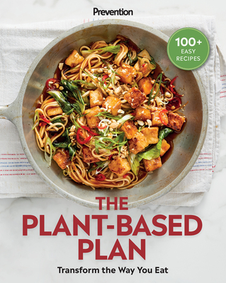 Prevention the Plant-Based Plan: Transform the Way You Eat (100+ Easy Recipes) - Prevention (Editor), and Blake Rdn, Joan Salge (Foreword by), and Bazilian, Wendy (Preface by)