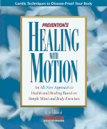 Prevention's healing with motion : an all-new approach to health and healing based on simple mind and body exercises - Prevention Health Books