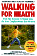 Prevention's Practical Encyclopedia of Walking for Health: From Age Reversal to Weight Loss... - Bricklin, Mark (Editor), and Spilner, Maggie (Editor)
