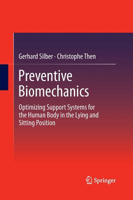 Preventive Biomechanics: Optimizing Support Systems for the Human Body in the Lying and Sitting Position - Silber, Gerhard, and Then, Christophe