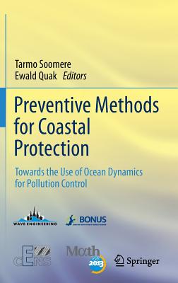 Preventive Methods for Coastal Protection: Towards the Use of Ocean Dynamics for Pollution Control - Soomere, Tarmo (Editor), and Quak, Ewald (Editor)