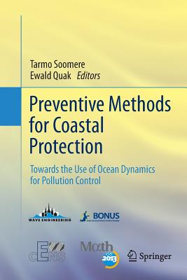 Preventive Methods for Coastal Protection: Towards the Use of Ocean Dynamics for Pollution Control - Soomere, Tarmo (Editor), and Quak, Ewald (Editor)