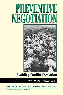 Preventive Negotiation: Avoiding Conflict Escalation - Zartman, William I (Editor), and Anstey, Mark (Contributions by), and Ayissi, Anatole (Contributions by)