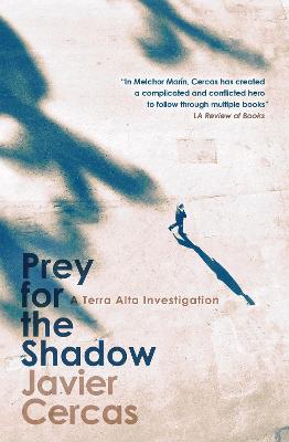 Prey for the Shadow: A Terra Alta Investigation - Cercas, Javier, and McLean, Anne (Translated by)