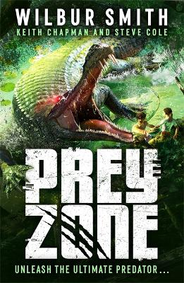 Prey Zone: An explosive, action-packed teen thriller to sink your teeth into! - Smith, Wilbur, and Chapman, Keith, and Cole, Steve