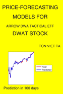 Price-Forecasting Models for Arrow DWA Tactical ETF DWAT Stock