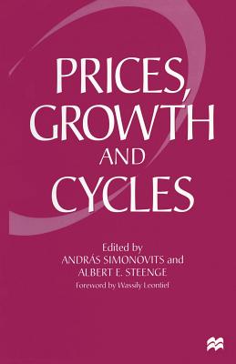 Prices, Growth and Cycles: Essays in Honour of Andrs Brdy - Simonovits, Andras (Editor), and Steenge, Albert E (Editor)