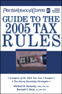 Pricewaterhousecoopers' Guide to the 2005 Tax Rules: Includes the Latest Income Tax Numbers