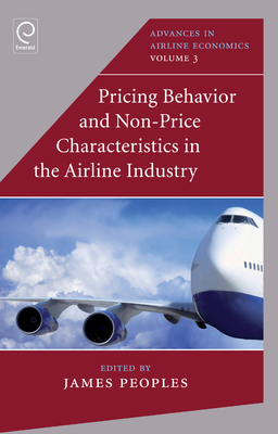 Pricing Behavior and Non-Price Characteristics in the Airline Industry - Peoples, James (Editor)