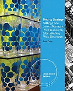 Pricing Strategy: Setting Price Levels, Managing Price Discounts and Establishing Price Structures, International Edition