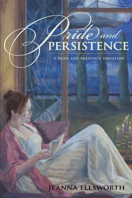 Pride and Persistence - Ellsworth, Jeanna