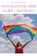 Pride and Progress: Navigating the LGBT+ Journey