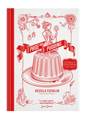 Pride and Pudding: The History of British Puddings, Savoury and Sweet - Ysewijn, Regula
