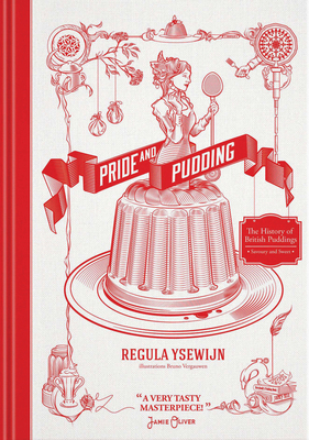 Pride and Pudding: The History of British Puddings, Savoury and Sweet - Ysewijn, Regula