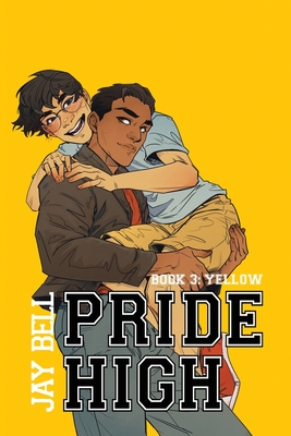 Pride High: Book 3 - Yellow - Bell, Jay