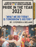 Pride in the year - 2022: A reflection of positivity for the rights of LGBTQ+ people worldwide.