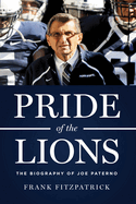 Pride of the Lions: The Biography of Joe Paterno