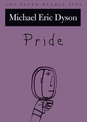 Pride: The Seven Deadly Sins - Dyson, Michael Eric