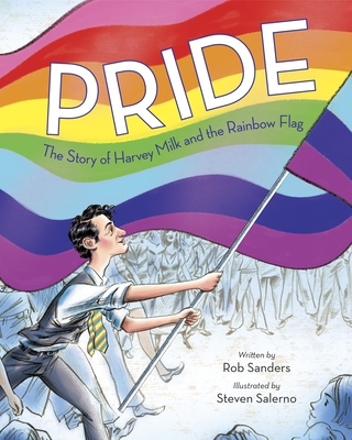 Pride: The Story of Harvey Milk and the Rainbow Flag - Sanders, Rob