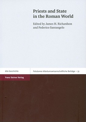 Priests and State in the Roman World - Richardson, James H (Editor), and Santangelo, Federico, Dr. (Editor)