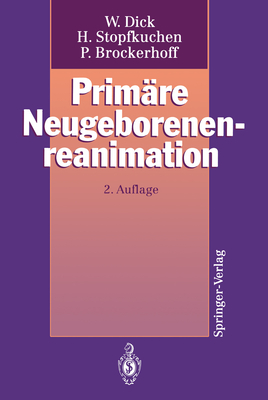 Prim?re Neugeborenenreanimation - Dick, Wolfgang, and Ahnefeld, F W (Foreword by), and Stopfkuchen, Herwig