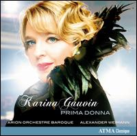 Prima Donna - Alexander Weimann (harpsichord); Karina Gauvin (soprano); Arion; Alexander Weimann (conductor)