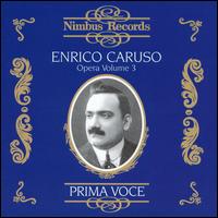 Prima Voce: Enrico Caruso in Opera, Vol. 3 - Alma Gluck (vocals); Amelita Galli-Curci (vocals); Angelo Bada (vocals); Antonio Scotti (vocals); Bessie Abott (vocals);...