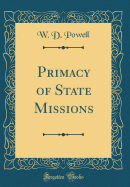 Primacy of State Missions (Classic Reprint)