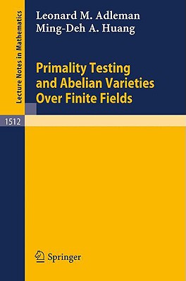 Primality Testing and Abelian Varieties Over Finite Fields - Adleman, Leonard M., and Huang, Ming-Deh A.
