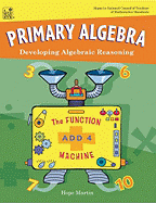 Primary Algebra: Developing Algebraic Reasoning, Teacher Edition