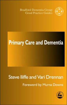 Primary Care and Dementia - Iliffe, Steve, and Drennan, Vari