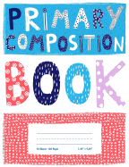 Primary Composition Book: Fun Geometric Design Notebook, Half Ruled Half Blank Draw and Write Journal - Picture Space for Drawing, Primary Ruled Lines for Creative Story Writing, Dotted Midline
