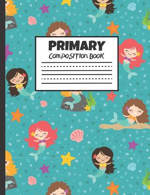 Primary Composition Book: Mermaid Friends, 200 Pages, Handwriting Pages (7.44 X 9.69) - Publishing, Larkspur & Tea