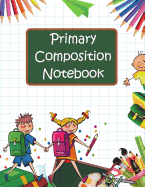 Primary Composition Book: Story Paper Journal with Writing Prompts for K-2 (Space on Top for Drawing & Dotted Midlines Below, 8.5x11 Inches, 60 Pages, Back-To-School Supplies)