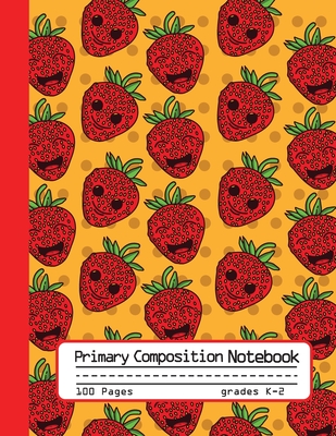 Primary Composition Notebook: Cute Happy Strawberries Notebook with Handwriting Practice Paper for Girls in Kindergarten, First and Second Grade, 100 Blan Writing Pages with Dotted Midline for Elementary School Students - Notebooks, Colourely