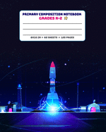 Primary Composition Notebook Grades K-2: Picture drawing and Dash Mid Line hand writing paper Story Paper Journal - Rocket Launchpad Design