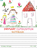 Primary Composition Notebook: Half Ruled Half Blank Draw and Write Journal - Picture Space for Drawing and Primary Ruled Lines for Creative Story Writing, Dotted Midline